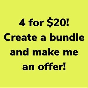 4 for $20!!!! MAKE ANY BUNDLE OF 4 ITEMS